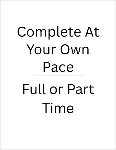 Complete at your own pace/Full or part time